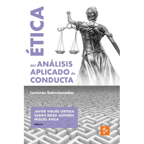Ética del Análisis Aplicado de Conducta: Lecturas Seleccionadas