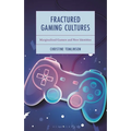 Fractured Gaming Cultures: Marginalized Gamers and New Identities