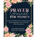 Prayer Journal for Women: 52 Favorite Bible Verses, Devotionals, Prayer Requests, and Colorable Bible Quotations