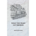 What the Train Left Behind