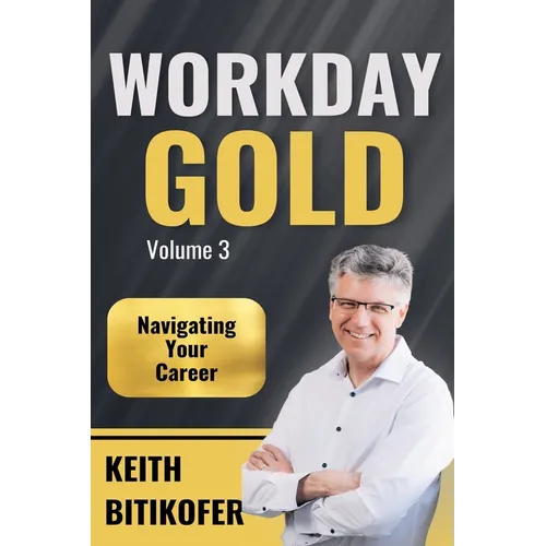 Workday Gold: Navigating Your Career