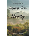 Stepping Stones to Eternity: Connecting With God