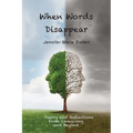 When Words Disappear: Poetry and Reflections from Caregiving and Beyond