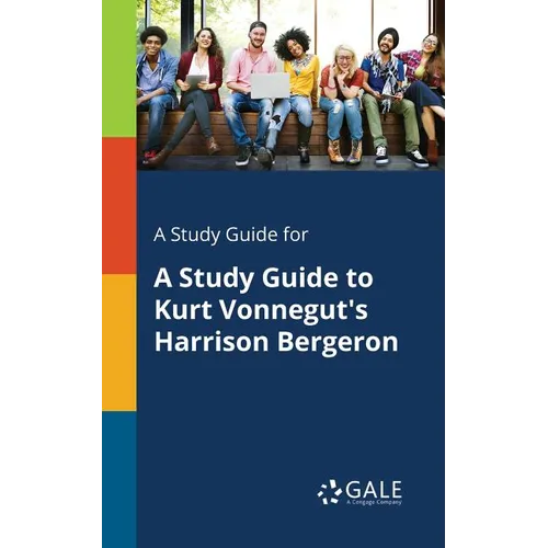 A Study Guide for A Study Guide to Kurt Vonnegut's Harrison Bergeron