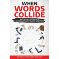 When Words Collide: Resolving Insurance Coverage and Claims Disputes