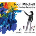 Joan Mitchell Paints a Symphony: La Grande Vallée Suite