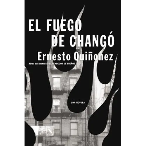 El Fuego de Chango: Una Novela = The Fire of Chango