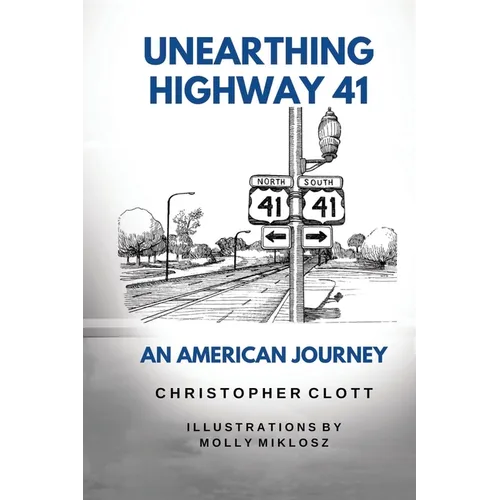 Unearthing Highway 41 An American Journey