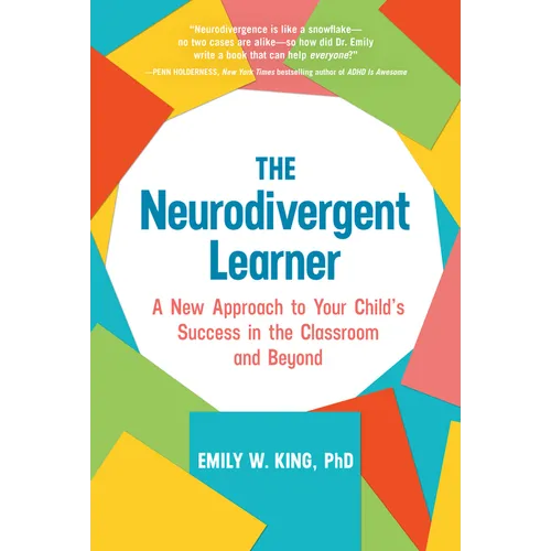 The Neurodivergent Learner: A New Approach to Your Child's Success in the Classroom and Beyond