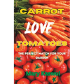 Carrot Loves Tomatoes: The Perfect match for your Garden 2023
