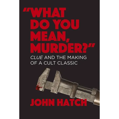 What Do You Mean, Murder?: Clue and the Making of a Cult Classic