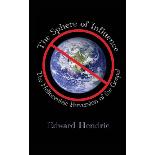 The Sphere of Influence: The Heliocentric Perversion of the Gospel