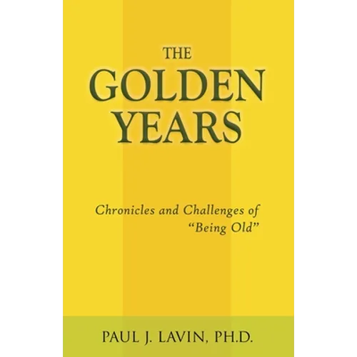 The Golden Years: Chronicles and Challenges of Being Old