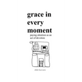 grace in every moment: paying attention as an act of devotion