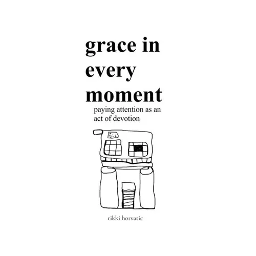 grace in every moment: paying attention as an act of devotion