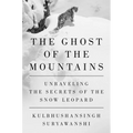 The Ghost of the Mountains: Unraveling the Secrets of the Snow Leopard
