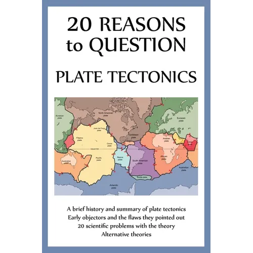 20 Reasons to Question Plate Tectonics