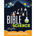 Bible Science: 25 Fun & Easy Experiments That Show God's Hand in Science