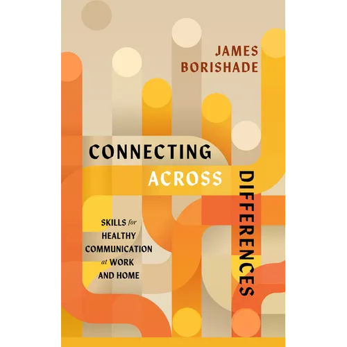 Connecting Across Differences: Skills for Healthy Communication at Work and Home