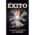 Éxito: La Mano Invisible del Dinero