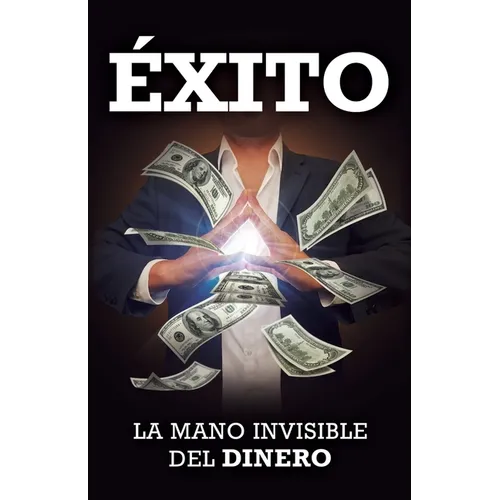 Éxito: La Mano Invisible del Dinero