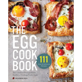 The Egg Cookbook: The Creative Farm-To-Table Guide to Cooking Fresh Eggs