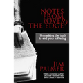 Notes from (Over) the Edge: Unmasking the Truth to End Your Suffering