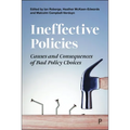 Ineffective Policies: Causes and Consequences of Bad Policy Choices