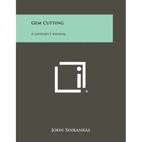 Gem Cutting: A Lapidary's Manual
