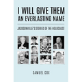 I Will Give Them an Everlasting Name: Jacksonville's Stories of the Holocaust