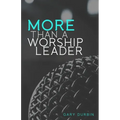 More Than a Worship Leader