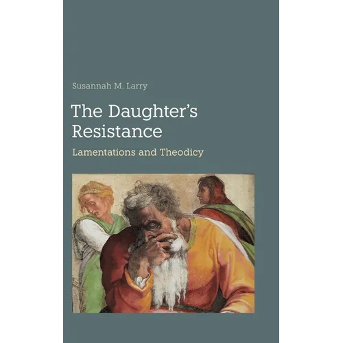 The Daughter's Resistance: Lamentations and Theodicy