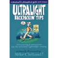 Ultralight Backpackin' Tips: 153 Amazing & Inexpensive Tips for Extremely Lightweight Camping