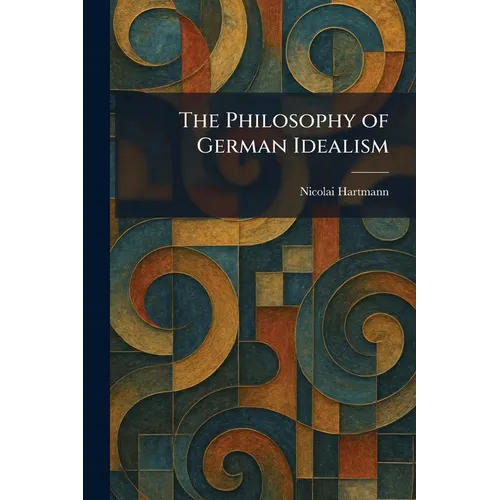 The Philosophy of German Idealism