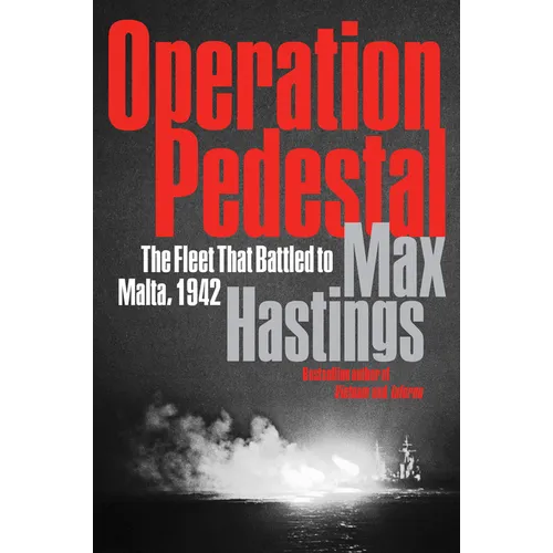 Operation Pedestal: The Fleet That Battled to Malta, 1942