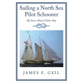 Sailing a North Sea Pilot Schooner: My Years Aboard Tabor Boy