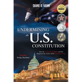 Undermining the U.S. Constitution
