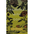 Breakfast with God: Inspirational Thoughts to Start Your Day God's Way