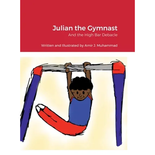 Julian the Gymnast: And the High Bar Debacle