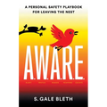 A.W.A.R.E.: A Personal Safety Playbook for Leaving the Nest