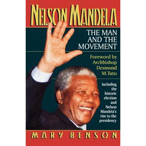 Nelson Mandela: The Man and the Movement