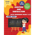 Addition and subtraction Math WorkBook Grade 1,2,3: 3 Digits 101+ Practice Pages for Ages 6+