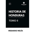 Historia de Honduras Tomo II