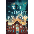 Till Taught by Pain