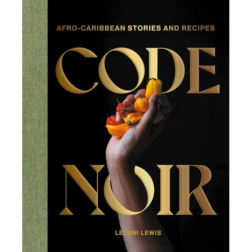 Code Noir: Afro-Caribbean Stories and Recipes