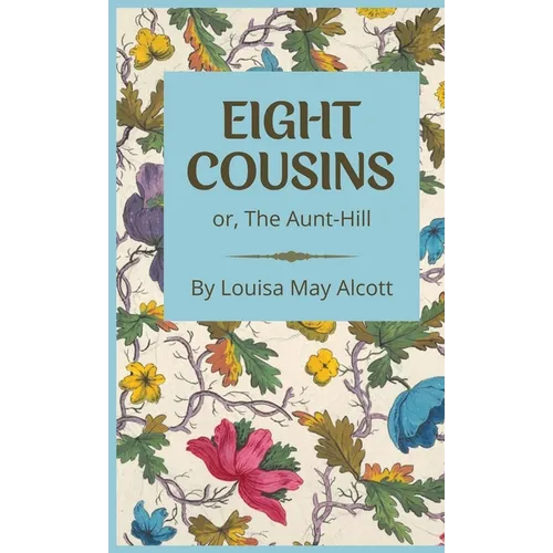 Eight Cousins: or, The Aunt-Hill