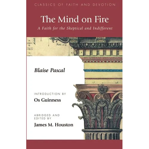 The Mind on Fire: A Faith for the Skeptical and Indifferent