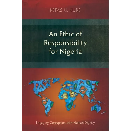 An Ethic of Responsibility for Nigeria: Engaging Corruption with Human Dignity