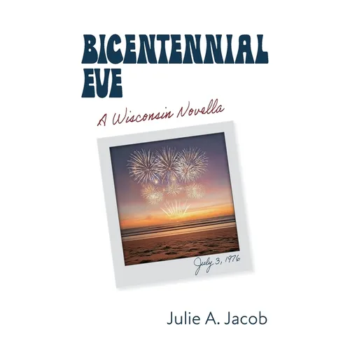 Bicentennial Eve: A Wisconsin Novella