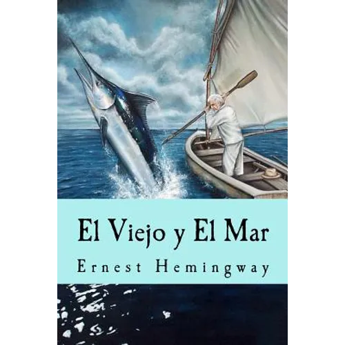 El Viejo y El Mar (Spanish Edition)